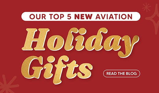 Our Top 5 New Aviation Holiday Gifts - Read the Blog