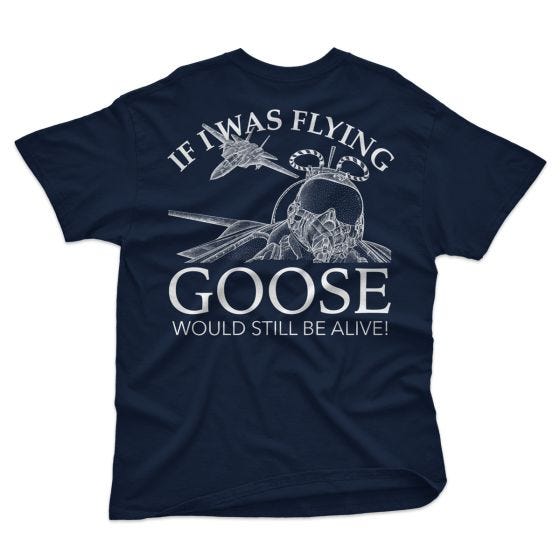 If I Was Flying Goose Would Still Be Alive T-Shirt If I Was Flying Goose Would Still Be Alive T-Shirt